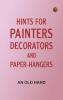 Hints for painters decorators and paper-hangers