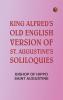 King Alfred's Old English Version of St. Augustine's Soliloquies
