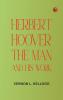 Herbert Hoover: The Man and His Work