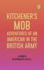 Kitchener's Mob: Adventures of an American in the British Army