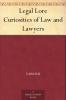 Legal Lore: Curiosities of Law and Lawyers
