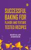 Successful Baking for Flavor and Texture: Tested Recipes