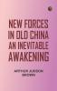 New Forces in Old China: An Inevitable Awakening