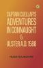 Captain Cuellar's Adventures in Connaught & Ulster A.D. 1588