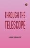 Through the Telescope