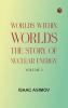 Worlds Within Worlds: The Story of Nuclear Energy Volume 1