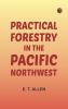 Practical Forestry in the Pacific Northwest