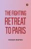 The Fighting Retreat To Paris