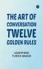 The Art of Conversation: Twelve Golden Rules