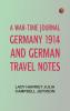 A War-time Journal Germany 1914 and German Travel Notes