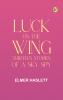 Luck on the Wing: Thirteen Stories of a Sky Spy