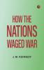 How the Nations Waged War
