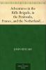 Adventures in the Rifle Brigade in the Peninsula France and the Netherlands