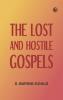 The Lost and Hostile Gospels