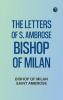 The Letters of S. Ambrose Bishop of Milan