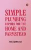 Simple Plumbing Repairs for the Home and Farmstead