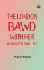 The London-Bawd: With Her Character and Life