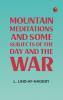 Mountain Meditations and some subjects of the day and the war