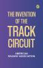 The Invention of the Track Circuit