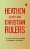 Heathen Slaves and Christian Rulers