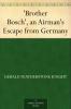 Brother Bosch an Airman's Escape from Germany