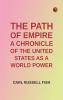 The Path of Empire: A Chronicle of the United States as a World Power