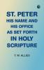 St. Peter His Name and His Office as Set Forth in Holy Scripture