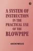 A System of Instruction in the Practical Use of the Blowpipe