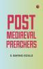 Post-Mediaeval Preachers