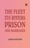 The Fleet: Its Rivers Prison and Marriages