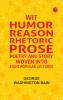 Wit Humor Reason Rhetoric Prose Poetry and Story Woven into Eight Popular Lectures