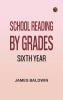 School Reading by Grades: Sixth Year