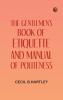 The Gentlemen's Book of Etiquette and Manual of Politeness