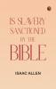 Is Slavery Sanctioned by the Bible