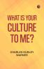 What Is Your Culture to Me?