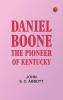 Daniel Boone: The Pioneer of Kentucky