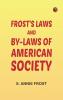 Frost's Laws and By-Laws of American Society