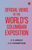 Official Views Of The World's Columbian Exposition