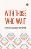 With Those Who Wait