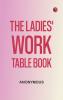 The Ladies' Work-Table Book
