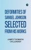 Deformities of Samuel Johnson Selected from His Works