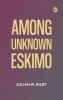 Among unknown Eskimo