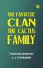 The Fantastic Clan: The Cactus Family