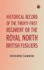 Historical Record of the Twenty-first Regiment or the Royal North British Fusiliers