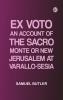 Ex Voto: An Account of the Sacro Monte or New Jerusalem at Varallo-Sesia