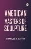 American Masters of Sculpture
