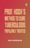 Prof. Koch's Method to Cure Tuberculosis Popularly Treated