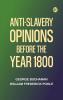 Anti-Slavery Opinions before the Year 1800