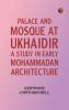 Palace and Mosque at Ukhaidir: A Study in Early Mohammadan Architecture