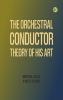 The Orchestral Conductor: Theory of His Art